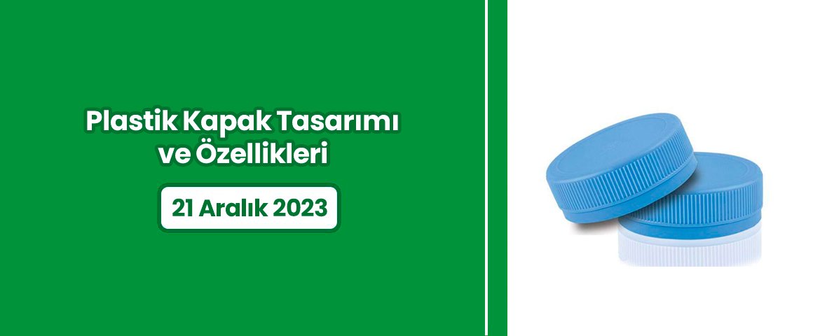 Plastik Kapak Tasarımı ve Özellikleri